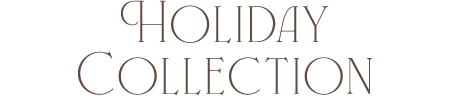 HOLIDAY COLLECTION